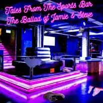 Tales From The Sports Bar - The Ballad of Jamie and Steve
